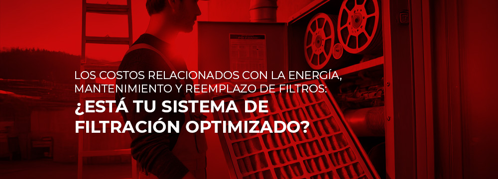 Los costos relacionados con la energía, mantenimiento y reemplazo de filtros